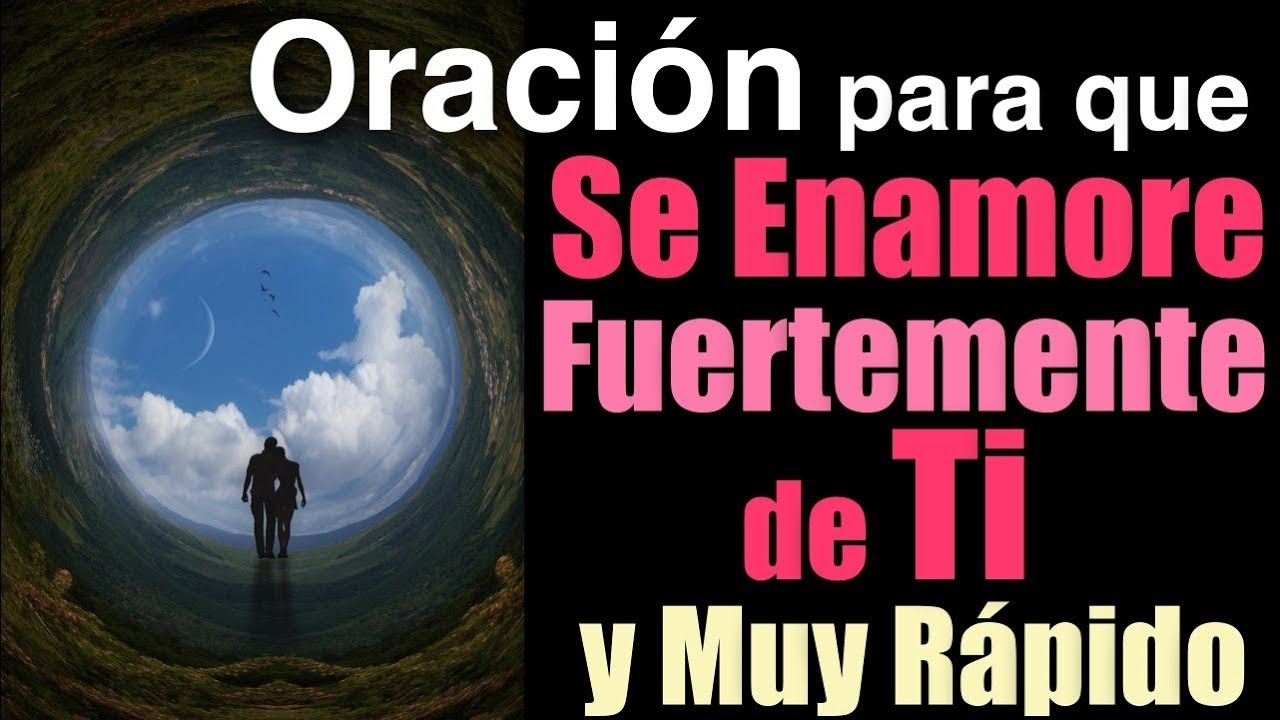 ORACIÓN para que SE ENAMORE FUERTEMENTE de TI y MUY RÁPIDO 🙏💞🙏 - YouTube