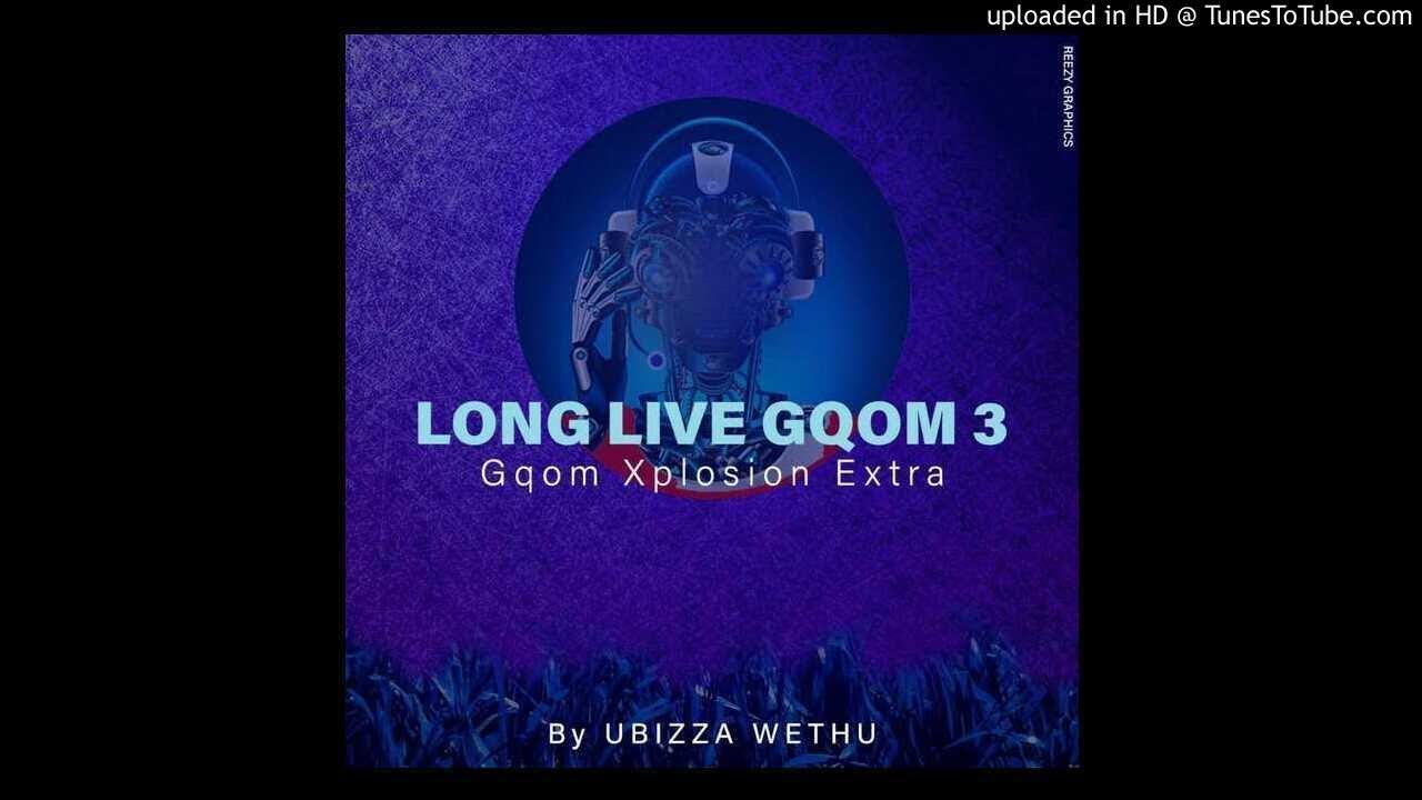 Long Live Gqom 3(Gqom Explotion Exxtra)