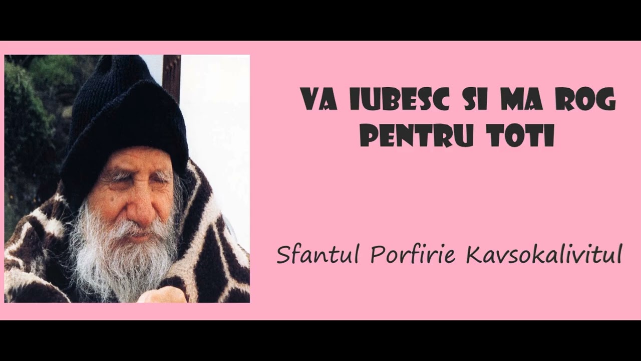 Va iubesc si ma rog pentru toti - Sfantul Porfirie Kavsokalivitul
