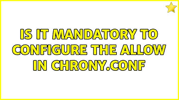 Is it mandatory to configure the allow in chrony.conf