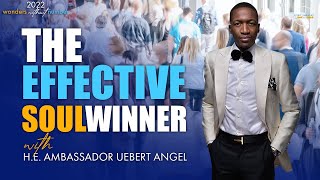 The Effective Soul Winner with H.E. Ambassador Uebert Angel