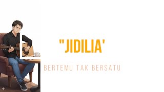 Jidilia - Bertemu Tak Bersatu ( Versi Akustik )