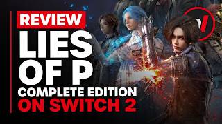 Lies of P Complete Edition Nintendo Switch 2 Review - Is It Worth It?