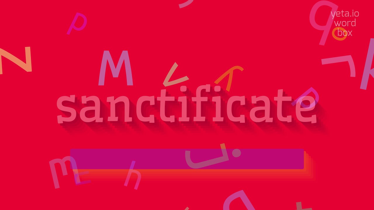 How to say "sanctificate"! (High Quality Voices)