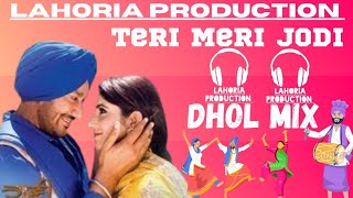 Teri Meri Jodi Dhol Mix || Teri Meri Jodi Harbhajan Mann Remix ft.lahoria production #terimerijodi