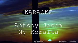 karaoke Antsoy Jesoa ---- Ny Koraita