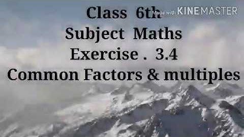Common factors / Common multiples / Class 6th Maths exercise 3.4 Q no. 2 & 4