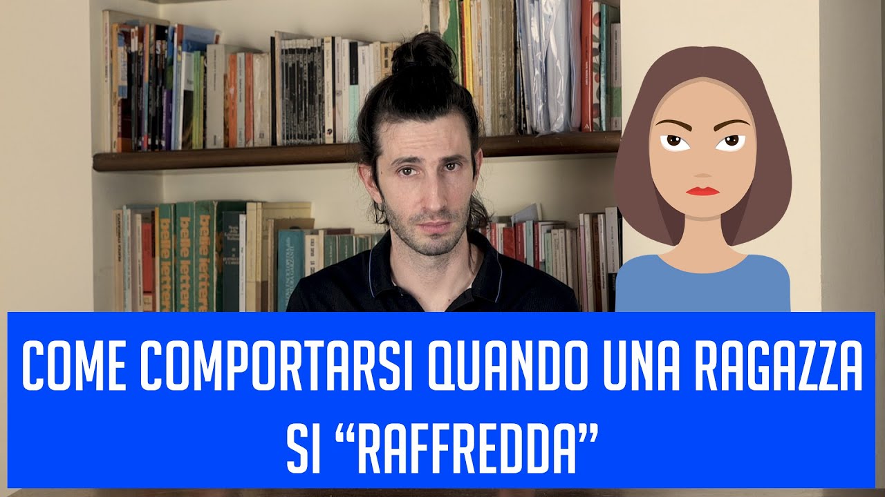 Come comportarsi quando una ragazza si raffredda