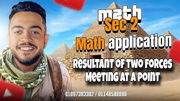 Applied math | Sec 2 | Resultant of two forces meeting at a point | ماث تانيه ثانوي 
