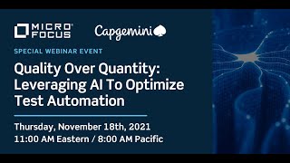 Quality Over Quantity: Leveraging AI To Optimize Test Automation with Micro Focus and CapGemini