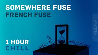 Somewhere Fuse - French Fuse | 1 Hour Relax & Chill Music | Ambilena Dance
