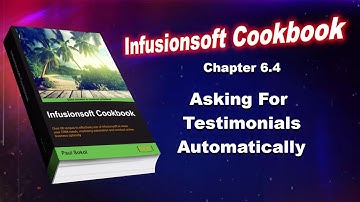 Infusionsoft Cookbook - Chapter 6.4 - Asking For Testimonials Automatically