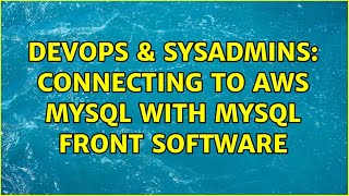 DevOps & SysAdmins: Connecting to AWS mysql with mysql front software Wealth