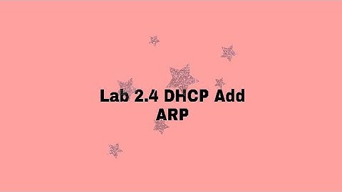 Lab 2.4 DHCP Add ARP