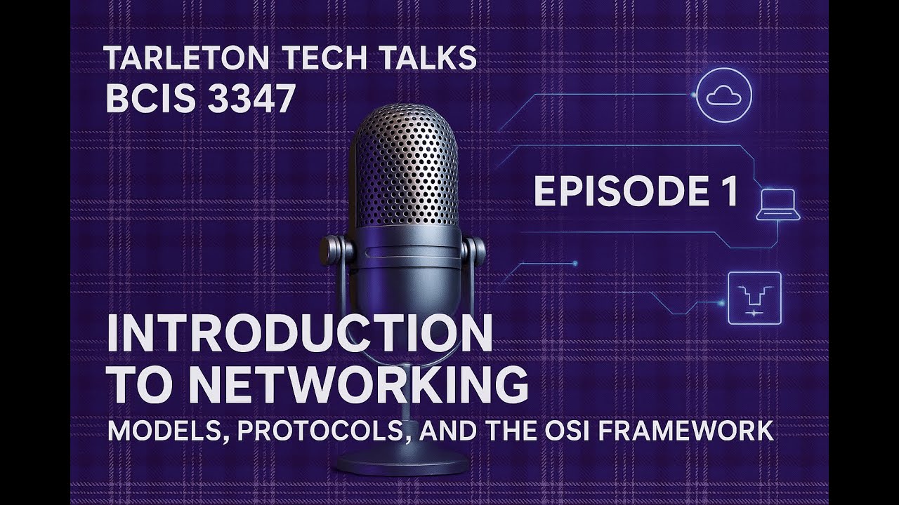 Episode 1 | Introduction to Networking: Models, Protocols, and the OSI Framework | BCIS 3347