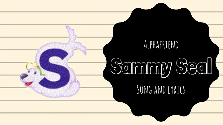 Sammy Seal Alphafriend Song (with Lyrics)