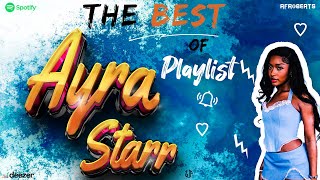 Ayra Starr  Best Of Ayra Starr Chill   Ayra Starr Mix  Afrobeats  Afro Souls Ru0026b  2024 Mix