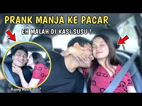 PRANK MANJA KE PACAR, DUHH MALAH DI KASI SUSU WKWK