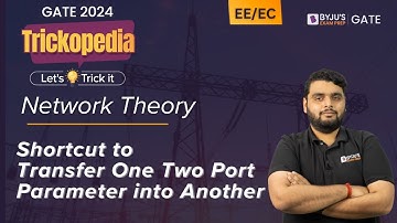 Shortcut to Transfer One Two Port Parameter Into Another | Network Theory | GATE 2024 | BYJU
