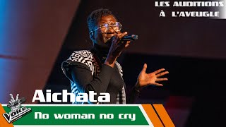 Aichata - No Woman No Cry Les Auditions À Laveugle The Voice Afrique Francophone Civ