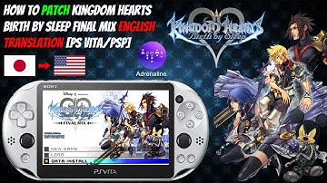 How To Patch Kingdom Hearts Birth By Sleep Final Mix English Translation [PS VITA/PSP TUTORIAL]
