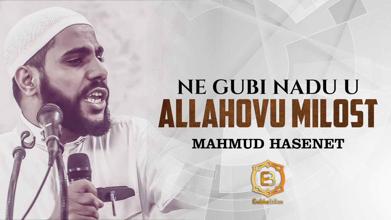 Ne gubi nadu u Allahovu milost  - Mahmud Hasenet