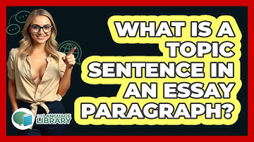 What Is A Topic Sentence In An Essay Paragraph? - The Language Library
