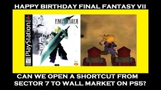HAPPY BIRTHDAY FINAL FANTASY VII // SKIP SECTOR 7 GLITCH. Can we do it on PS5