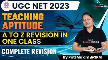 UGC NET 2023 | Teaching Aptitude  A to Z  | Complete  Revision In One Class | Priti Mam