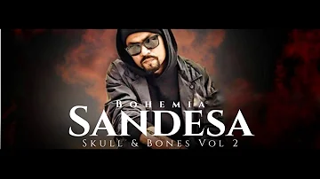 Sandesa | Bohemia | Skull & Bones Vol-2 | Full Song | 2018