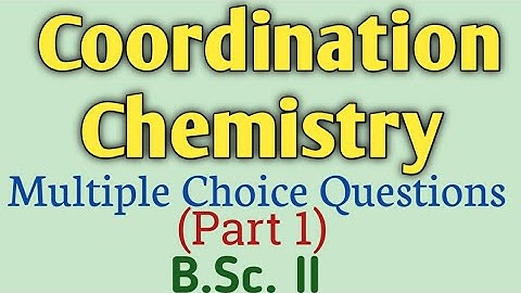 Coordination Chemistry| Multiple Choice Questions with answers Part 1by Swapnali S Jadhav| B.Sc.II