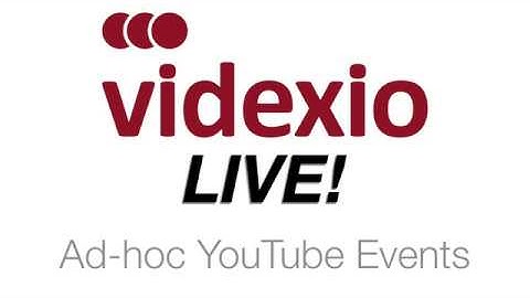 Videxio Live Ad-hoc YouTube Events