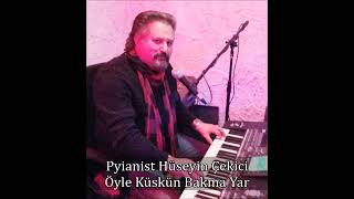 Piyanist Hüseyin Çekici - Öyle Küskün Bakma Yar | Canlı [ Korg Pa4x ] Resimi