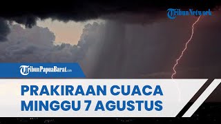 Prakiraan Cuaca BMKG Minggu 7 Agustus 2022, Waspada Papua Barat Berpotensi Hujan Disertai Petir
