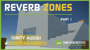 Unity Audio Scripting Shorts: Reverb Zones Part 1