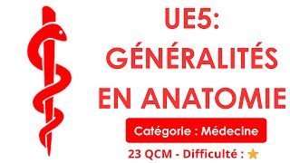 UE5: Généralités EN ANATOMIE - Catégorie: Médecine - 23 QCM - Difficulté : ⭐