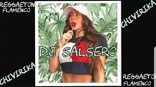 REGGAETON FLAMENCO - "CHIVIRIKA" REMIX DJ SaLsErO