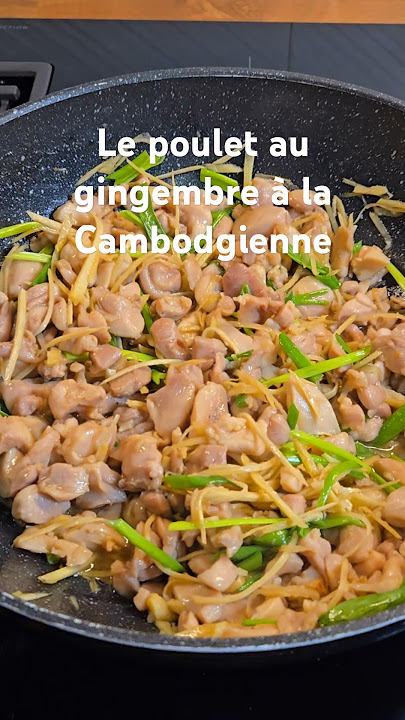 Poulet au gingembre à la cambodgienne - Char kniey sach moan #khmerfood #recetteCambodgienne