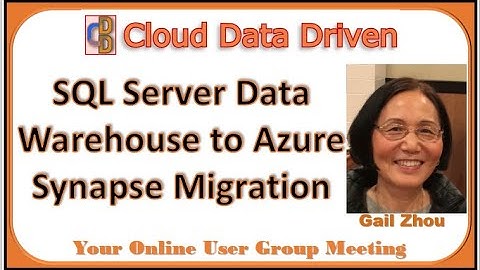 SQL Server Data Warehouse to Azure Synapse Migration - Gail Zhou