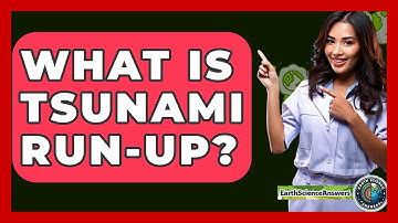 What Is Tsunami Run-Up? - Earth Science Answers