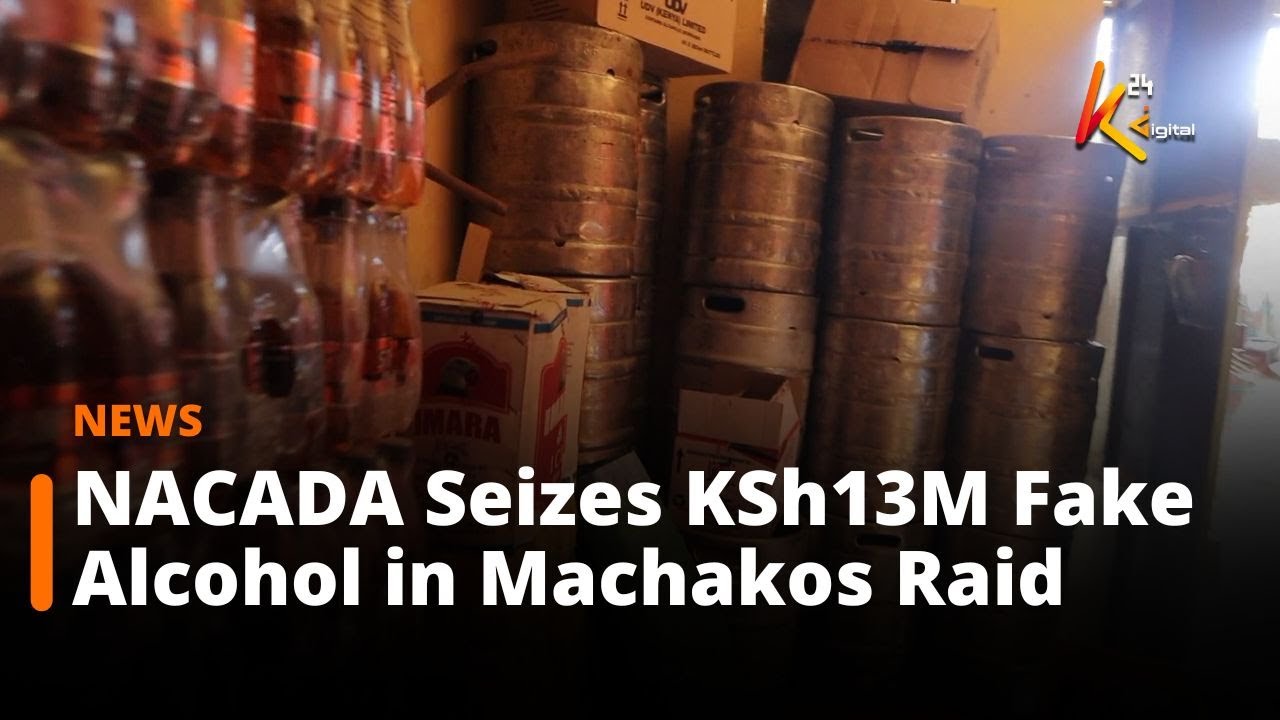 NACADA изъяла поддельный алкоголь на сумму 13 миллионов кенийских шиллингов в ходе рейда в Мачакосе.
