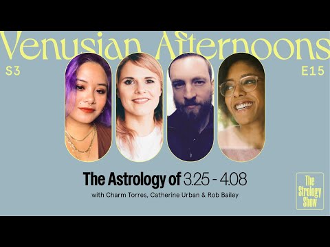Venusian Afternoons: The Astrology of 3/24-4/08 | The Strology Show