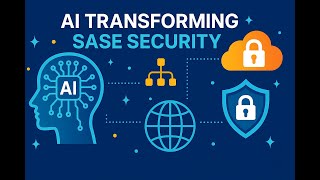 AI Transforming SASE Security