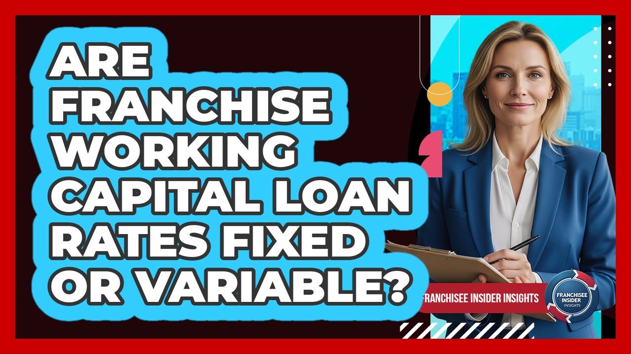 Are Franchise Working Capital Loan Rates Fixed Or Variable?