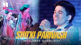 Muxlisbek Qurbonov - Sho'xi parivash (consert version)