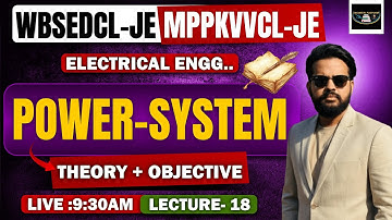 WBSEDCL-JE /MPPKVVCL-JE 2025 | Electrical Engineering: - Power System Theory with Practice LEC- 18