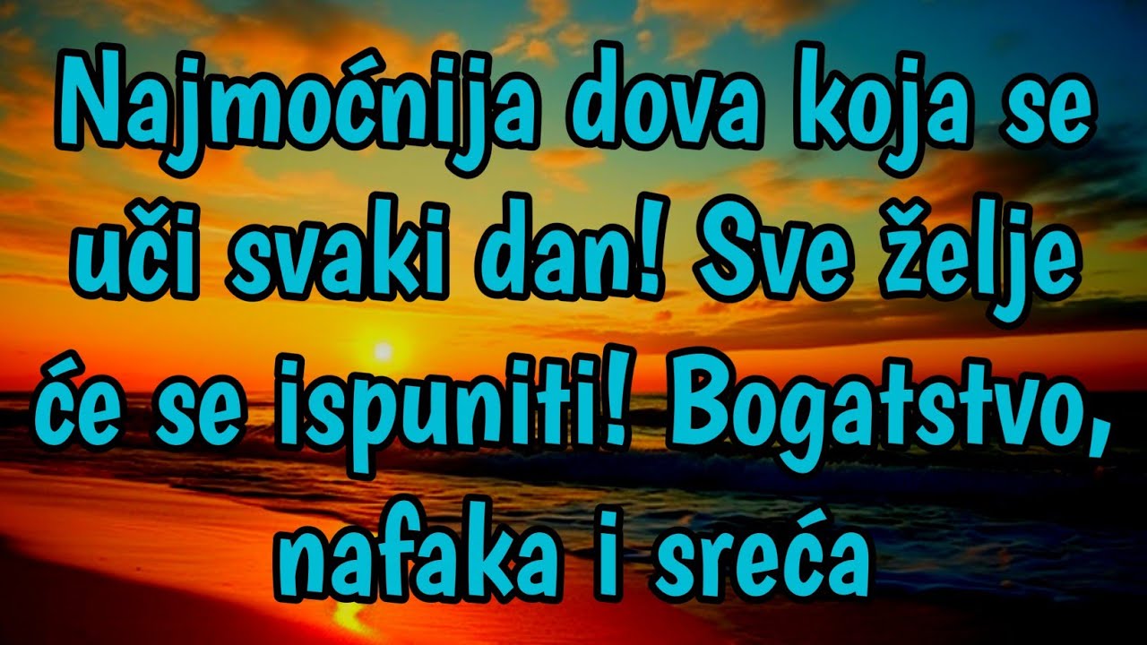 Najmoćnija dova koja se uči svaki dan! Sve želje će se ispuniti! Bogatstvo, nafaka i sreća