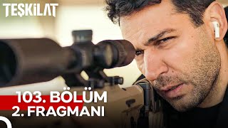 Teşkilat 103. Bölüm 2. Fragmanı | Savaşlar Kanla Kazanılır, Aşkla Değil!