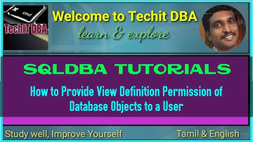 PART 45 HOW TO PROVIDE VIEW DEFINITION PERMISSION OF DATABASE OBJECTS  A USER(TAMIL) | TechIT DBA
