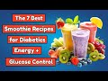 The 7 Best Smoothie Recipes for Diabetics – Energy + Glucose Control